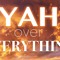 YaH is the king for me