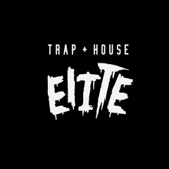 Trap + House Elite