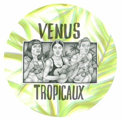 Venus Tropicaux
