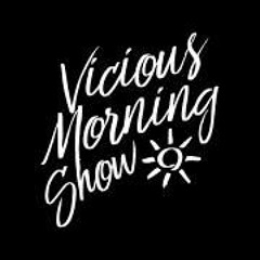 Vicious Morning Show