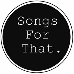Songs For That
