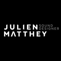 Julien Matthey | Sound Designer