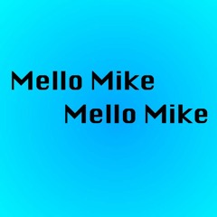 Mello Mike
