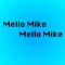 Mello Mike