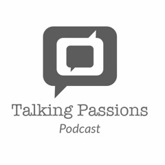 Talking Passions Podcast