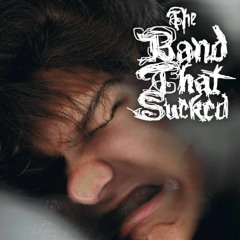 The Band That Sucked