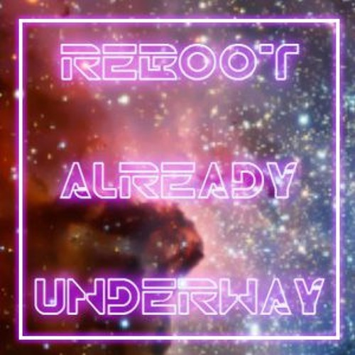 Reboot Already Underway’s avatar