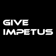 Give Impetus