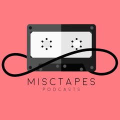 Misctapes Podcast