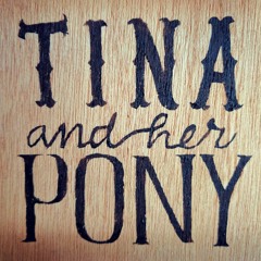 TINA & HER PONY