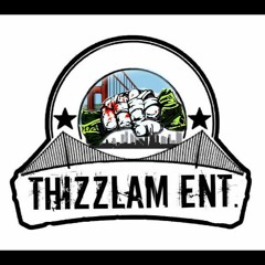 THIZZLAM ENT.ᴴᴰ