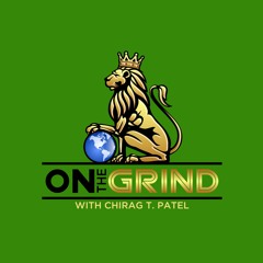 On The Grind with Chirag T. Patel