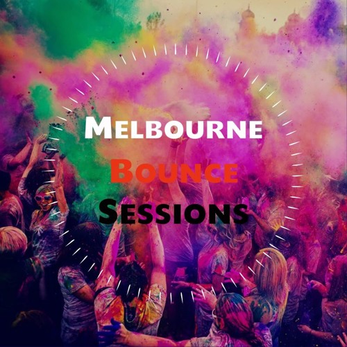 Stream Melbourne Bounce Sessions music Listen to songs, albums