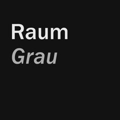 Raum Grau