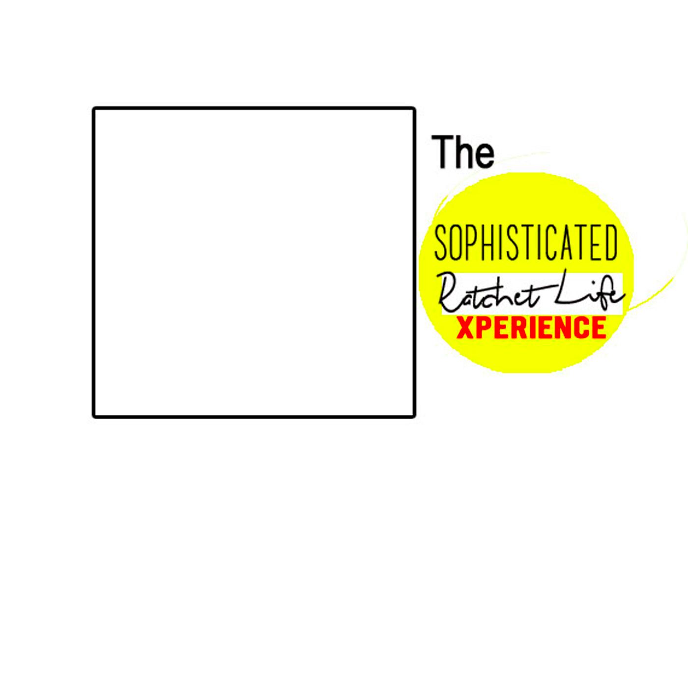 THE SOPHISTICATED RATCHET LIFE XPERIENCE