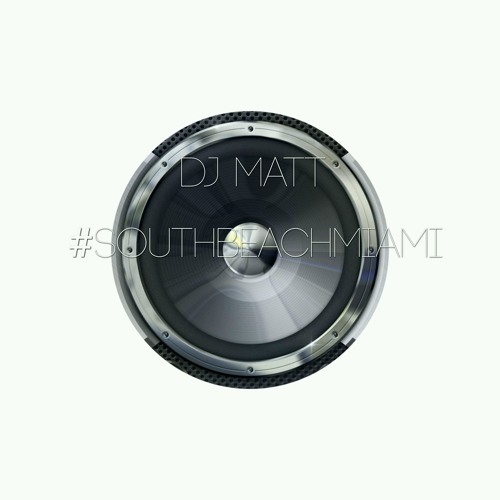 DJ MATT #SOUTHBEACHMIAMI Radio # 121