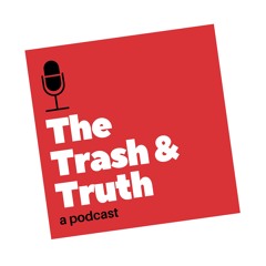 The Trash & Truth