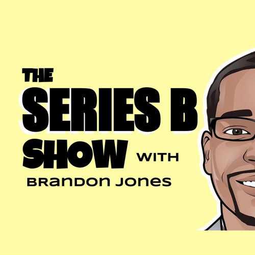 The Series B Show with Brandon Jones’s avatar
