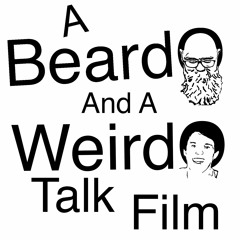 A Beardo And A Weirdo Talk Film