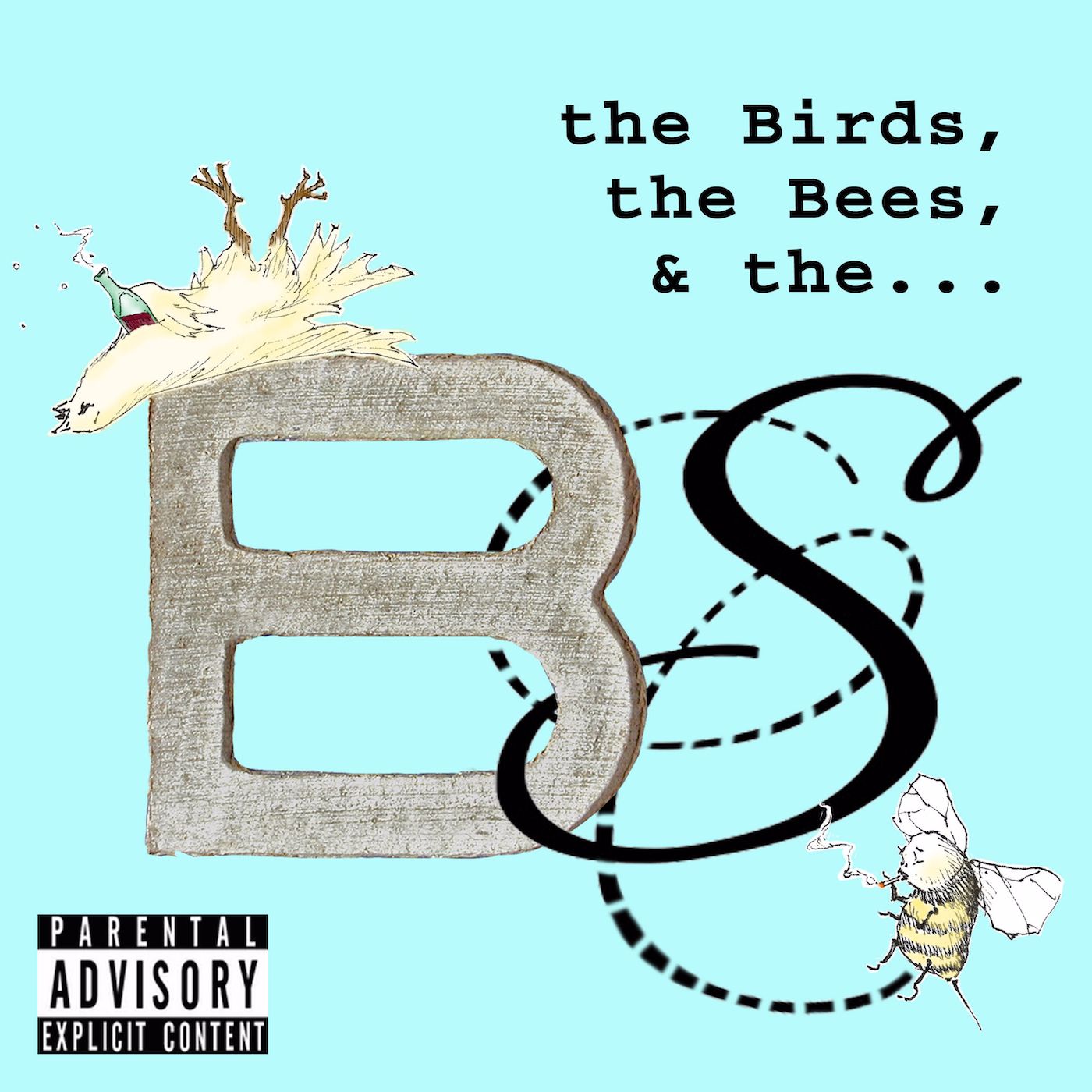 the Birds, the Bees & the BS