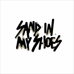 SAND IN MY SHOES