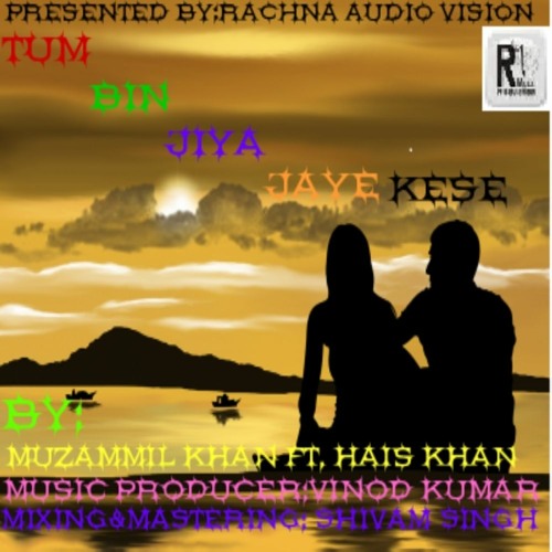 tum bin jiya jaye kese