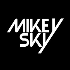 Mikey Sky Mixes