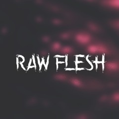 Raw Flesh