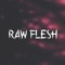 Raw Flesh
