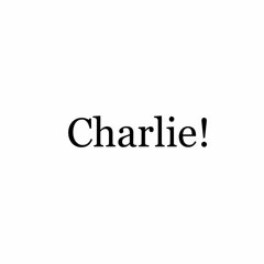 Charlie!