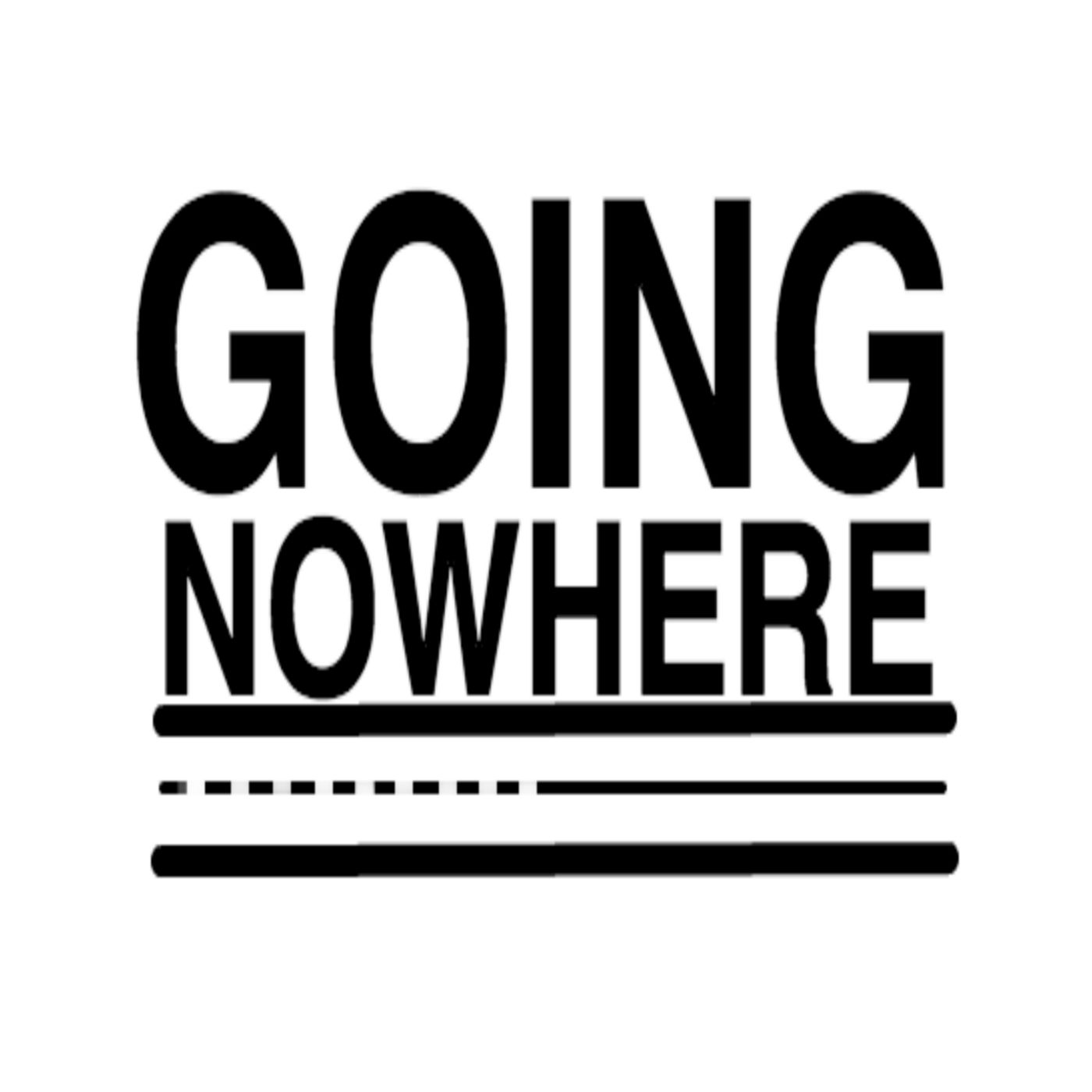 Going Nowhere