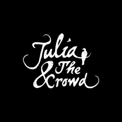 Julia & The Crowd