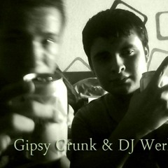 Gipsy Crunk & DJ Werk