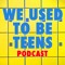 We Used To Be Teens