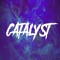 Catalyst