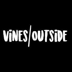 VINES | OUTSIDE