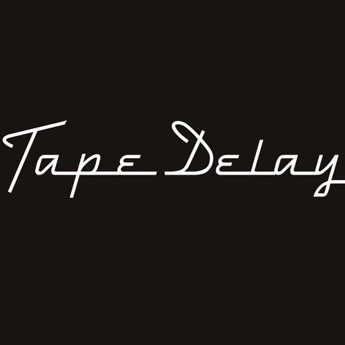 Stream Tape Delay music Listen to songs, albums, playlists for free