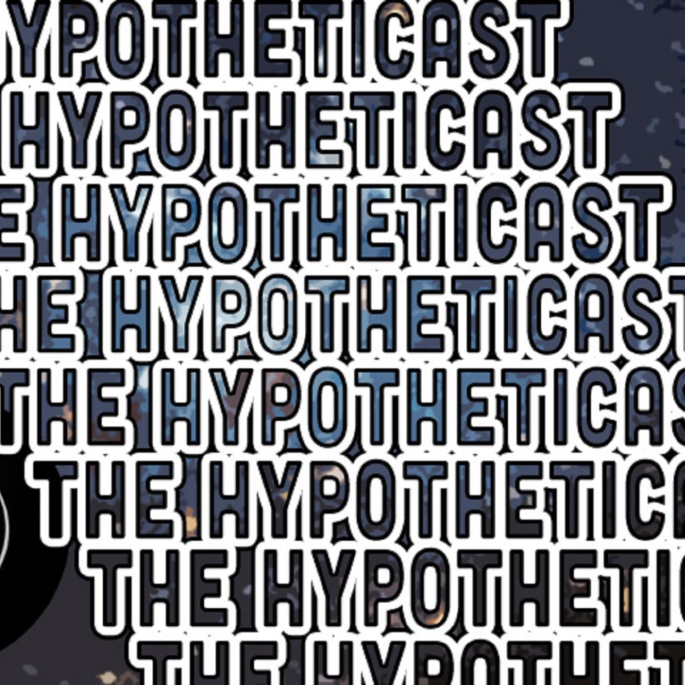 The Hypotheticast