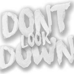 Don't Look Down