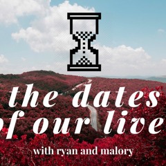 The Dates of Our Lives