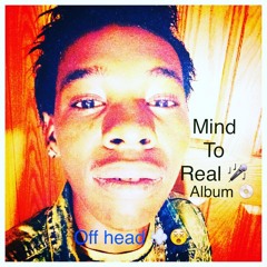 Mind To Real (  Off Head Album ) 2016