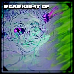 DEADKID47