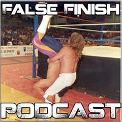 The False Finish Pro Wrestling Podcast