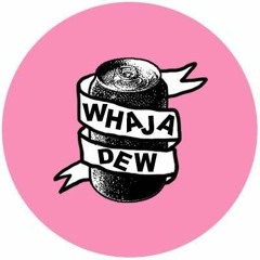 Whaja Dew