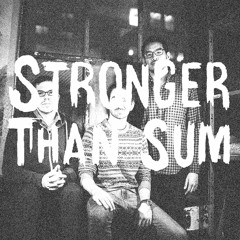 Stronger Than Sum