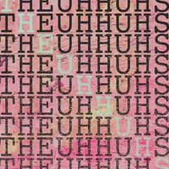 The Uh Huhs