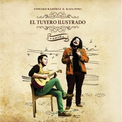 El Tuyero Ilustrado | Edward Ramírez & Rafa Pino