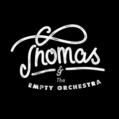 Thomas & The Empty Orchestra