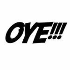 OYE!!!