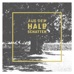Aus dem Halbschatten